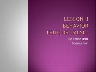 Lesson 3 Behavior True or false?