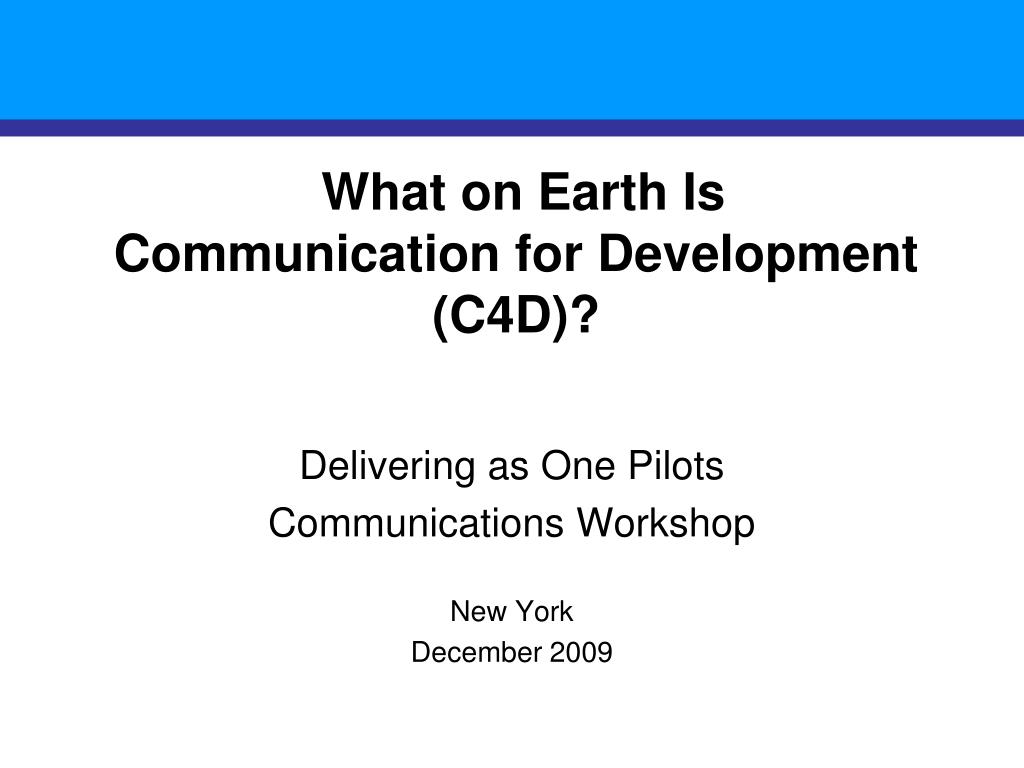 PPT - What on Earth Is Communication for Development (C4D)? PowerPoint ...