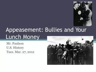 Appeasement: Bullies and Your Lunch Money