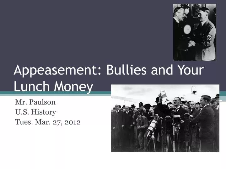 appeasement bullies and your lunch money