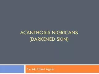 Acanthosis Nigricans (Darkened Skin)