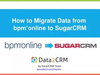 How to Migrate bpm'online to SugarCRM with Ease