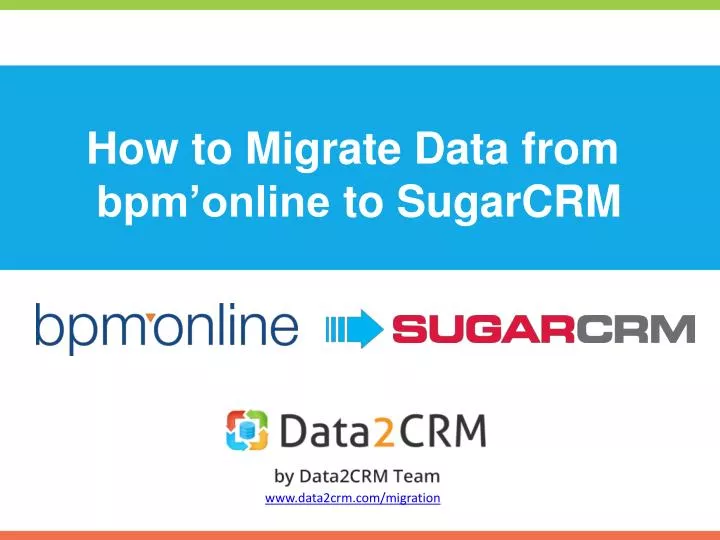 how to migrate data from bpm online to sugarcrm