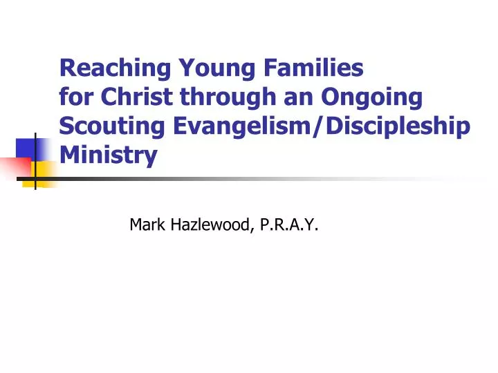 reaching young families for christ through an ongoing scouting evangelism discipleship ministry