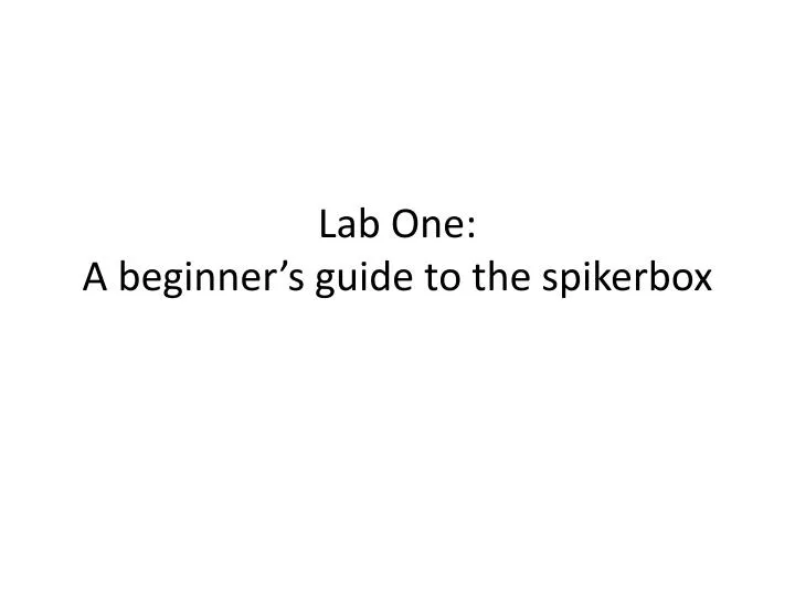 lab one a beginner s guide to the spikerbox