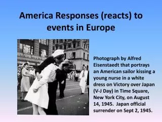 America Responses (reacts) to events in Europe