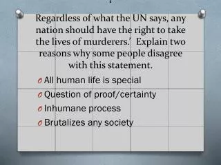 All human life is special Question of proof/certainty Inhumane process Brutalizes any society