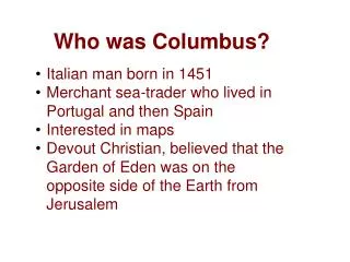 Who was Columbus? Italian man born in 1451