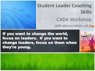 Student Leader Coaching Skills CADA Workshop with alan e nelson, ed.d .