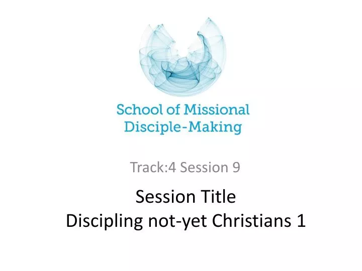 session title d iscipling not yet christians 1