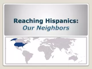 Reaching Hispanics: Our Neighbors