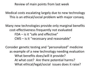 Review of main points from last week Medical costs escalating largely due to new technology