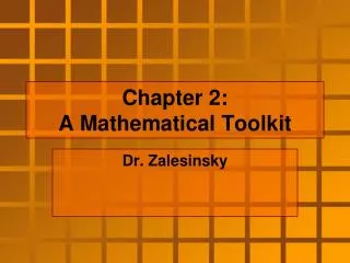 Chapter 2: A Mathematical Toolkit