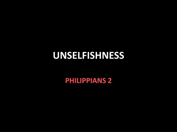 unselfishness