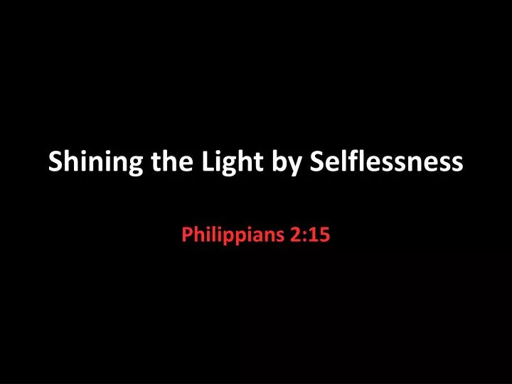 shining the light by selflessness
