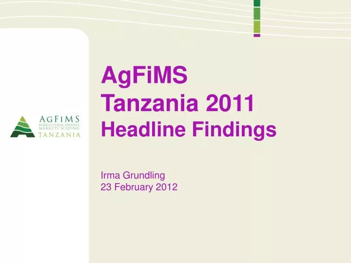 agfims tanzania 2011 headline findings irma grundling 23 february 2012