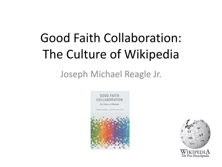 good faith collaboration the culture of wikipedia