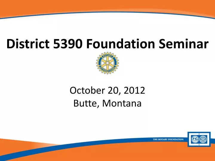 district 5390 foundation seminar october 20 2012 butte montana