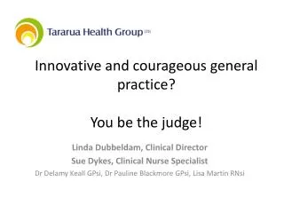 Innovative and courageous general practice? You be the judge!