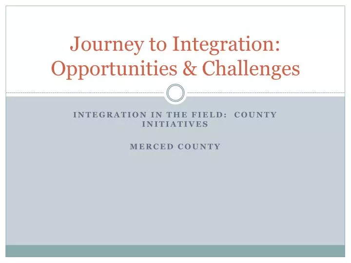 journey to integration opportunities challenges