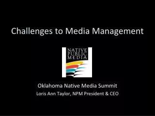 Challenges to Media Management