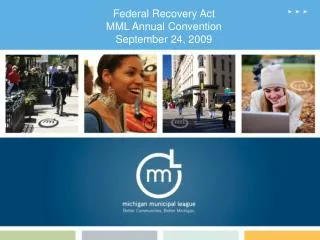 Federal Recovery Act MML Annual Convention September 24, 2009