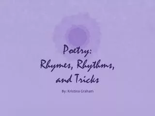 Poetry: Rhymes, Rhythms, and Tricks