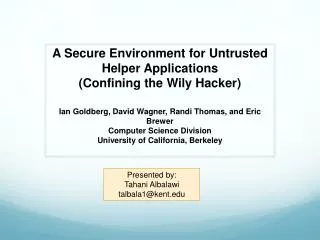 A Secure Environment for Untrusted Helper Applications ( Confining the Wily Hacker )