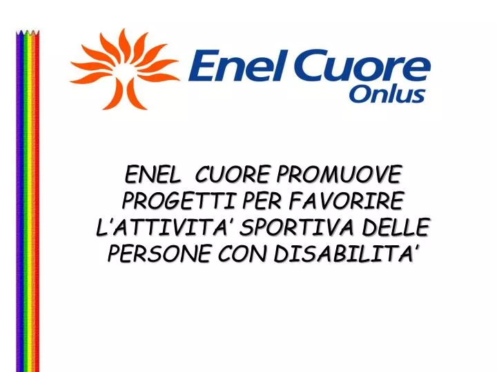 enel cuore promuove progetti per favorire l attivita sportiva delle persone con disabilita