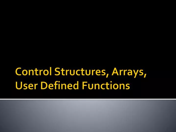 control structures arrays user defined functions