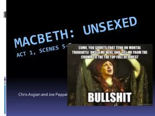 Macbeth: Unsexed Act 1, Scenes 5-7