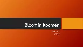 Bloomin Koomen