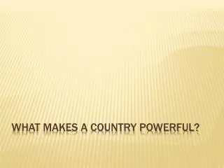 What makes a country powerful?