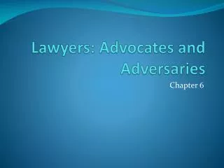 Lawyers: Advocates and Adversaries