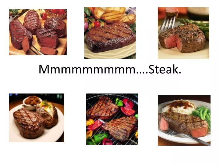 mmmmmmmmm steak