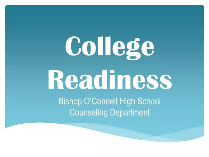 college readiness bishop o connell high school counseling department