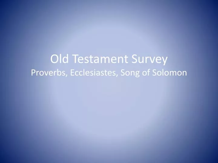 old testament survey proverbs ecclesiastes song of solomon