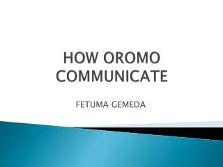 HOW OROMO COMMUNICATE