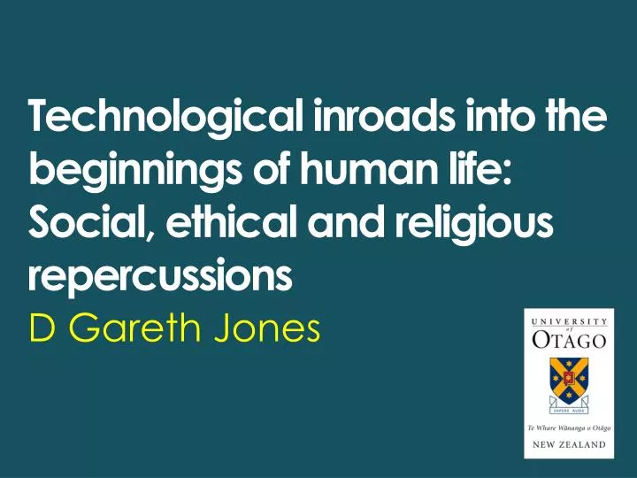 technological inroads into the beginnings of human life social ethical and religious repercussions