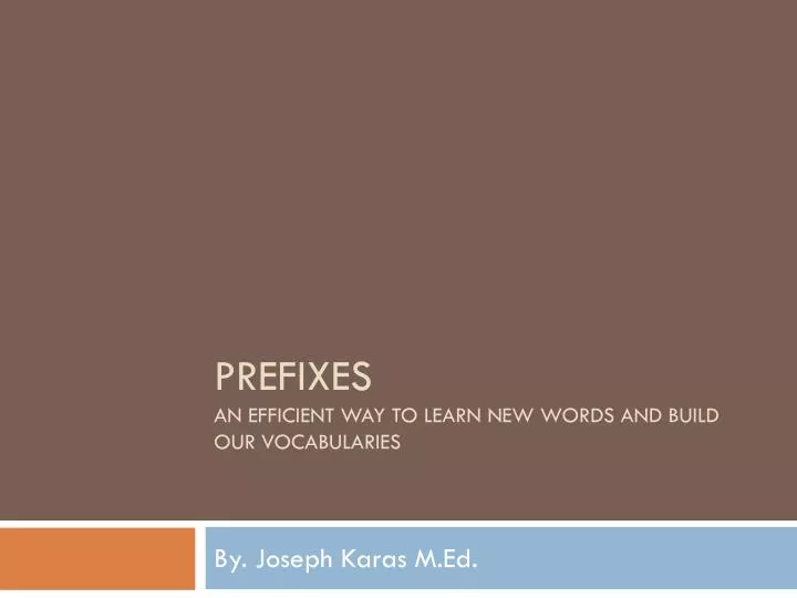 prefixes an efficient way to learn new words and build our vocabularies