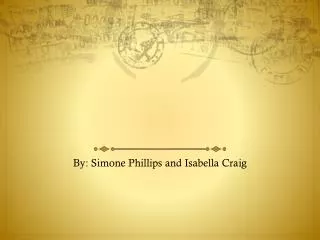 By: Simone Phillips and Isabella Craig