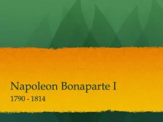 Napoleon Bonaparte I