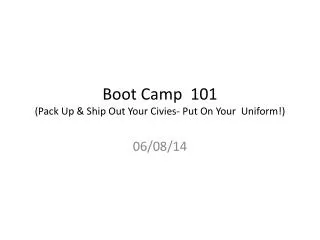 boot camp 101 pack up ship out your civies put on your uniform