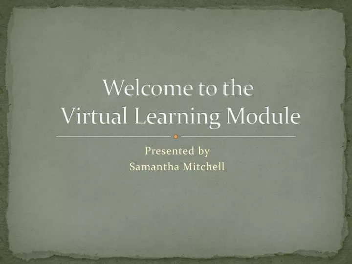 welcome to the virtual learning module