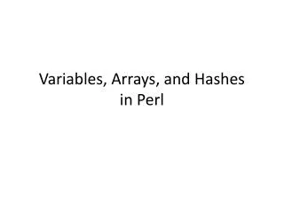 Variables, Arrays, and Hashes in Perl