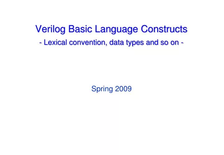 verilog basic language constructs lexical convention data types and so on
