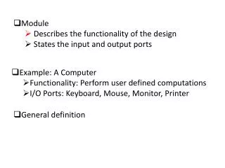 Module Describes the functionality of the design States the input and output ports