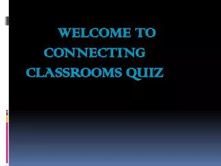 welcome to connecting classrooms quiz