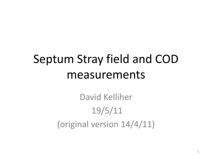 septum stray field and cod measurements