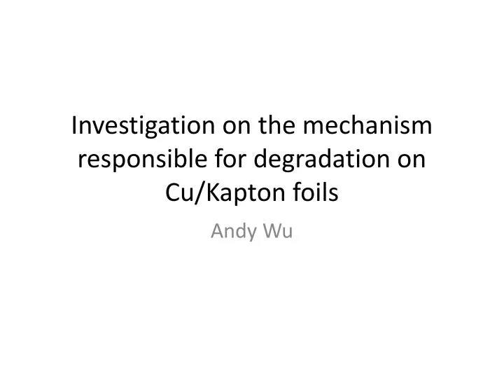 investigation on the mechanism responsible for degradation on cu kapton foils